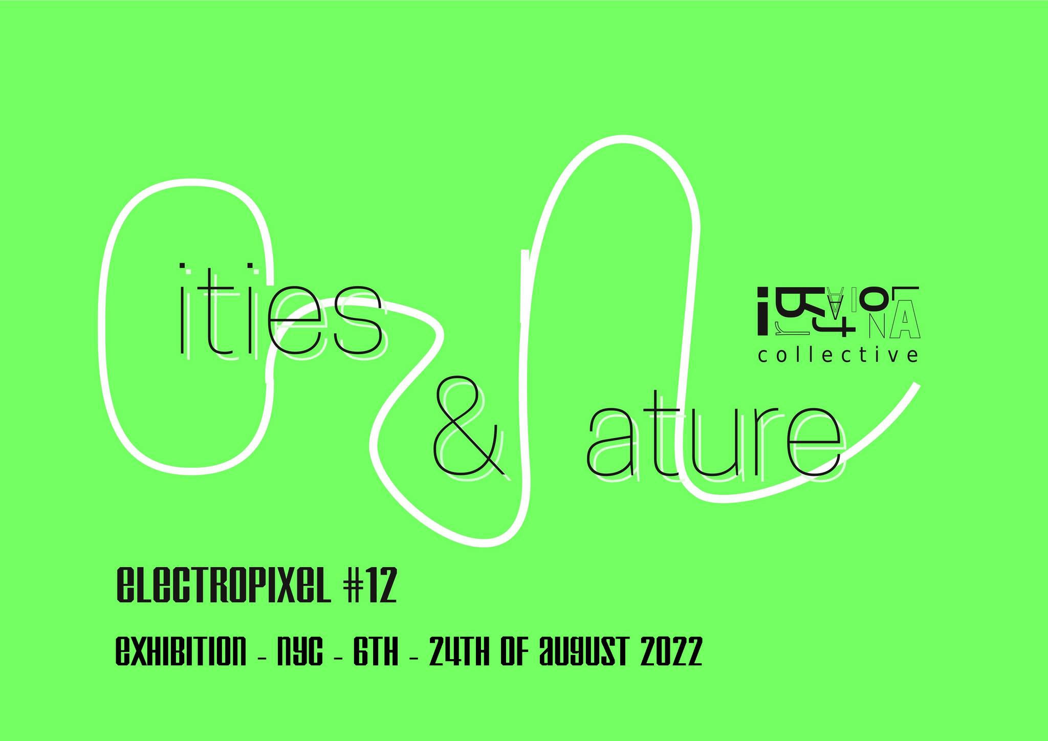 Electropixel 12 – NYC – Exhibition – 6th to 24th August