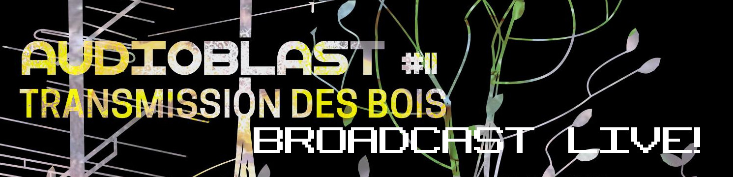 Audioblast 11 – Transmission du dimanche