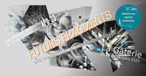 Exposition Futurs fragments – arts numériques et libertés réinventées