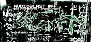 Festival Audioblast #14 : Zone d’interférence / Hyperécoutes