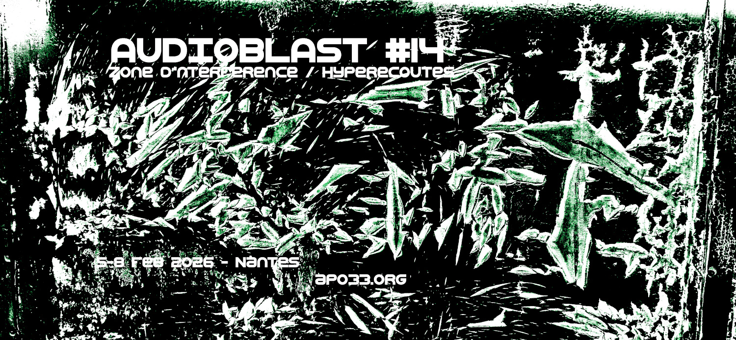 Festival Audioblast #14 : Zone d’interférence / Hyperécoutes