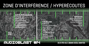 Festival Audioblast #14 : Zone d’interférence / Hyperécoutes