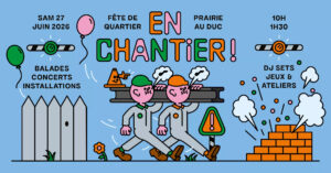 En Chantier ! Fête de quartier Prairie au Duc